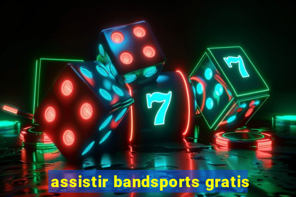 assistir bandsports gratis